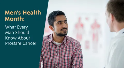 Men’s Health Month: What Every Man Should Know About Prostate Cancer