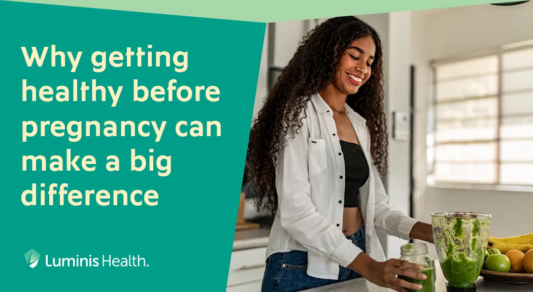 Why getting healthy before pregnancy can make a big difference
